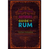 The Curious Bartender's Guide to Rum by Stephenson, Tristan, 9781788792387