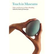 Touch in Museums Policy and Practice in Object Handling by Chatterjee, Helen, 9781847882387