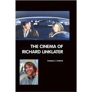 The Cinema of Richard Linklater by Christie, Thomas A., 9781861712387