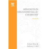 Advances in Organometallic Chemistry by West, Robert; Hill, Anthony F., 9780080522388