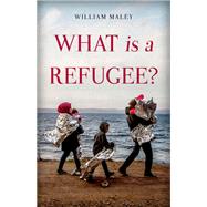 What is a Refugee? by Maley, William, 9780190652388