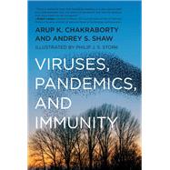 Viruses, Pandemics, and Immunity by Chakraborty, Arup K.; Shaw, Andrey; Stork, Philip J. S., 9780262542388