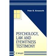 Psychology, Law and Eyewitness Testimony by Ainsworth, Peter B., 9780471982388