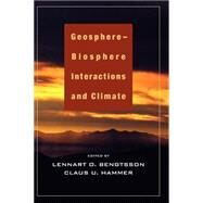 Geosphere-Biosphere Interactions and Climate by Edited by Lennart O. Bengtsson , Claus U. Hammer, 9780521782388