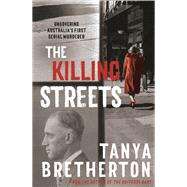 The Killing Streets Uncovering Australia's first serial murderer by Bretherton, Tanya, 9780733642388