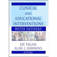 Clinical and Educational Interventions With Fathers by Fagan; Jay, 9780789012388