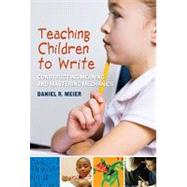 Teaching Children to Write by Meier, Daniel R., 9780807752388