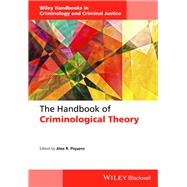 The Handbook of Criminological Theory by Piquero , Alex R., 9781118512388