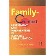 Family-Centred Assessment and Intervention in Pediatric Rehabilitation by Law; Mary, 9781138002388