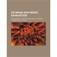 On Brain and Nerve Exhaustion by Dowse, Thomas Stretch, 9781151322388