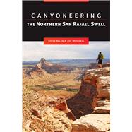 Canyoneering the Northern San Rafael Swell by Allen, Steve; Mitchell, Joe, 9781607812388