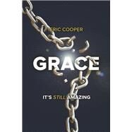 Grace It's Still Amazing by Cooper, Eric, 9781667832388