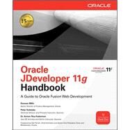 Oracle JDeveloper 11g Handbook A Guide to Fusion Web Development by Mills, Duncan; Koletzke	, Peter 	; Roy-Faderman, Avrom, 9780071602389