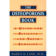 The Osteoporosis Book A Guide for Patients and Their Families by Lane, Nancy E., 9780195142389