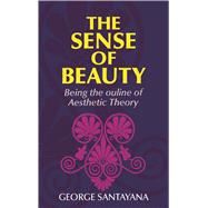 The Sense of Beauty by Santayana, George, 9780486202389