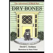 The Adventures of Black Bart: Dry Bones by Atchison, David C., 9780615202389