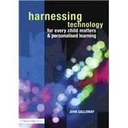 Harnessing Technology for Every Child Matters and Personalised Learning by Galloway,John, 9781138472389