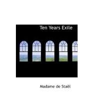 Ten Years Exile : Memoirs of That Interesting Period of the Life Of by De Stal, Madame, 9781426492389