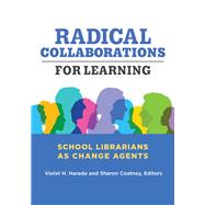 Radical Collaborations for Learning by Harada, Violet; Coatney, Sharon, 9781440872389