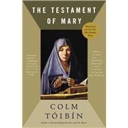 The Testament of Mary A Novel by Toibin, Colm, 9781451692389