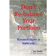 Don't Re-balance Your Portfolio by Sender, Ian, 9781508802389