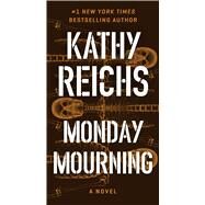 Monday Mourning A Temperance Brennan Novel by Reichs, Kathy, 9781668052389