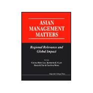 Asian Management Matters by Lau, Chung-Ming; Wong, Chi-Sum; Law, Kenneth K. S.; Tse, David K., 9781860942389