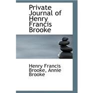 Private Journal of Henry Francis Brooke by Francis Brooke, Annie Brooke Henry, 9780554642390