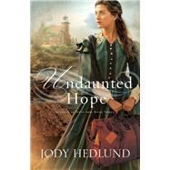 Undaunted Hope by Hedlund, Jody, 9780764212390
