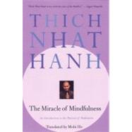 The Miracle of Mindfulness An Introduction to the Practice of Meditation by NHAT HANH, THICH, 9780807012390