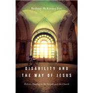 Disability and the Way of Jesus by Fox, Bethany Mckinney; Swinton, John, 9780830852390