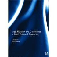 Legal Pluralism and Governance in South Asia and Diasporas by Holden; Livia, 9781138812390