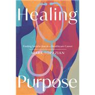 Healing Purpose by Mark Topazian, 9781514012390