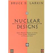 Nuclear Designs by Larkin, Bruce D., 9781560002390
