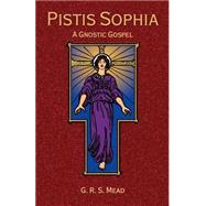 Pistis Sophia by Mead, G. R. S., 9781585092390