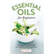 Essential Oils for Beginners by Althea Press, 9781623152390