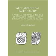 Archaeological Paleography by Englehardt, Joshua D., 9781784912390
