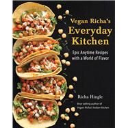 Vegan Richa's Everyday Kitchen Epic Anytime Recipes with a World of Flavor by Hingle, Richa, 9781941252390
