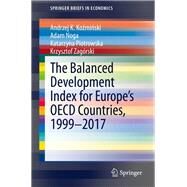 The Balanced Development Index for Europe's OECD Countries, 1999-2017 by Kozminski, Andrzej K.; Noga, Adam; Piotrowska, Katarzyna; Zagrski, Krzysztof, 9783030392390
