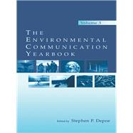 The Environmental Communication Yearbook: Volume 3 by Depoe,Stephen P., 9780415652391