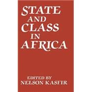 State and Class in Africa by Kasfir,Nelson;Kasfir,Nelson, 9780714632391