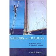 Sailors and Traders : A Maritime History of the Pacific Peoples by Couper, Alastair, 9780824832391