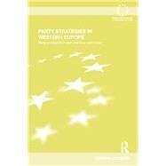 Party Strategies in Western Europe: Party Competition and Electoral Outcomes by Loomes; Gemma, 9781138802391