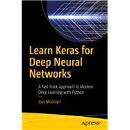Learn Keras for Deep Neural Networks by Moolayil, Jojo John, 9781484242391