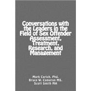 Conversations With the Leaders in the Field of Sex Offender Assessment, Treatment, Research, and Management by Carich, Mark S.; Cameron, Bruce W.; Smith, Scott, 9781508542391