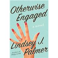 Otherwise Engaged by Palmer, Lindsey J., 9781510732391
