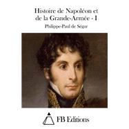 Histoire De Napolon Et De La Grande by Sgur, Philippe-Paul de, 9781511412391