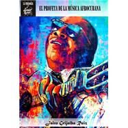 El Profeta De La Musica Afrocubana by Ruiz, Jairo Grijalba; Portilla, Erik Dahyana, 9781514792391