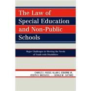 The Law of Special Education and Non-Public Schools Major Challenges in Meeting the Needs of Youth with Disabilities by Russo, Charles J.; Osborne, Allan G., Jr.; Massucci, Joseph D.; Cattaro, Gerald M., 9781607092391