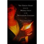 The Ghost Story from the Middle Ages to the Twentieth Century A Ghostly Genre by O'Briain, Helen Conrad; Stevens, Julie Anne, 9781846822391